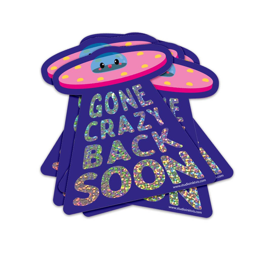 Glitter Sticker UFO Gone Crazy Back Soon