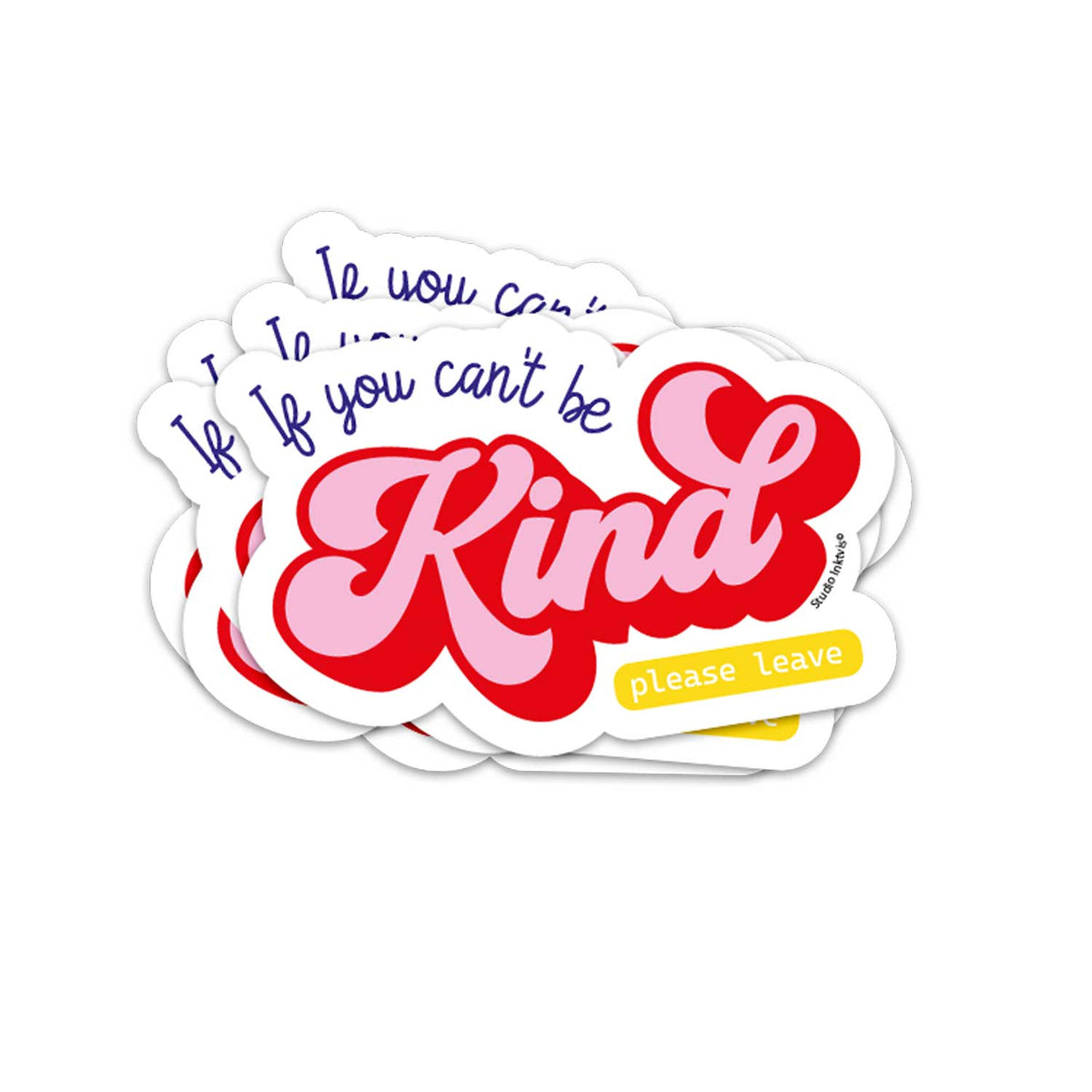 Vinyl Sticker If You Can't Be Kind Please Leave