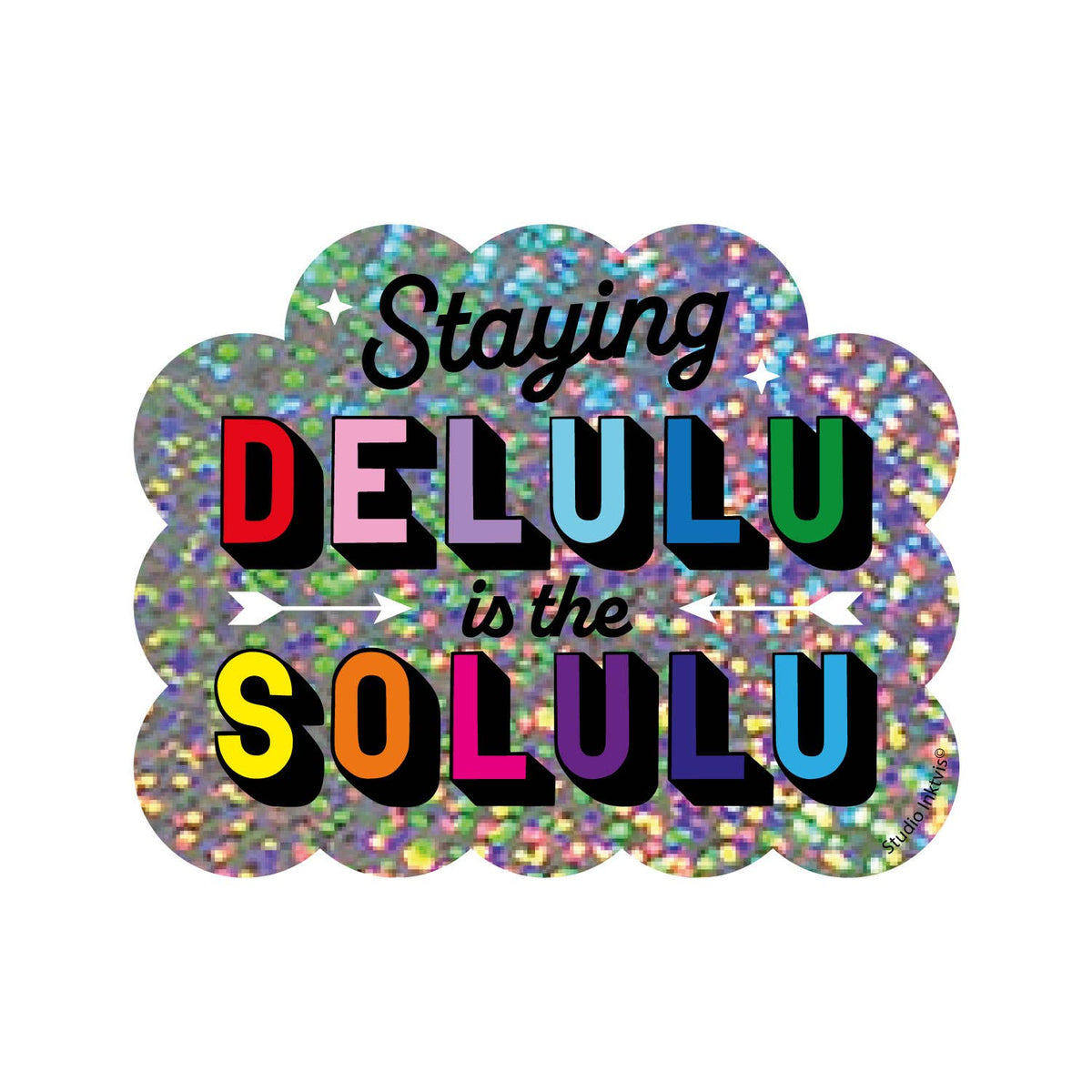 Glitter Sticker Staying Delulu Is the Solulu