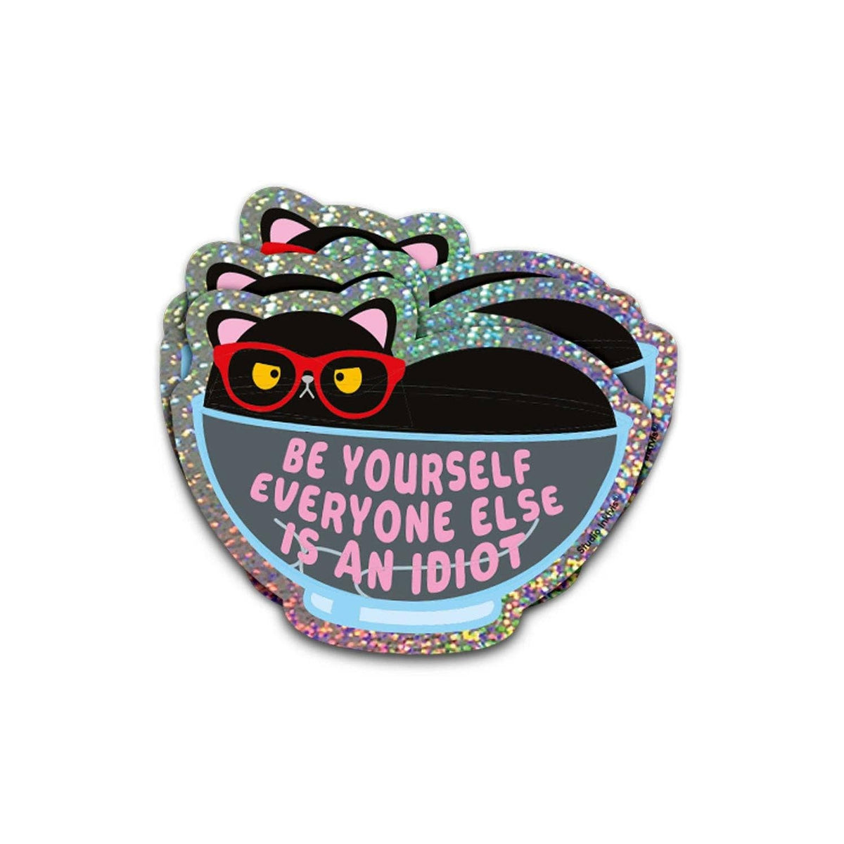 Glittertarra Be Yourself Everyone Else Is an Idiot