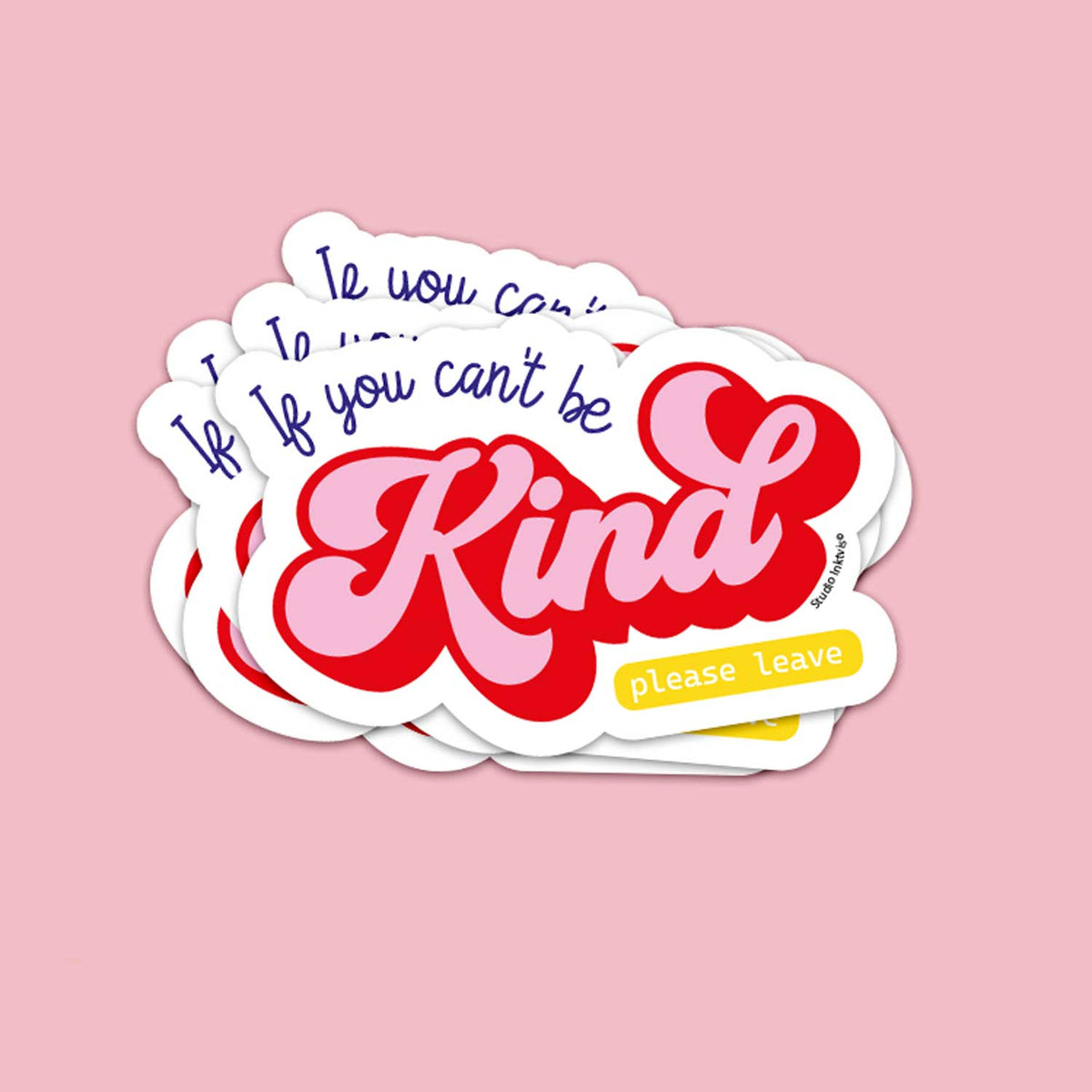 Vinyl Sticker If You Can't Be Kind Please Leave