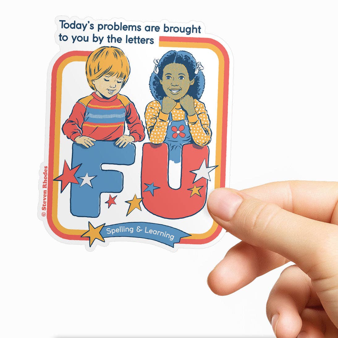 Steven Rhodes Vinyl Sticker Today's Problems Are Brought To You By The Letters FU