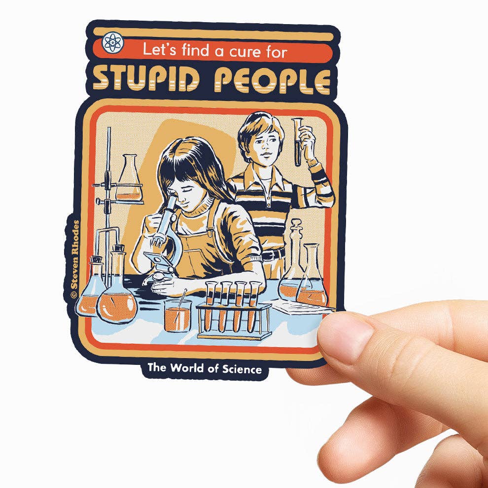 Steven Rhodes Vinyl Sticker Let's Find The Cure For Stupid People