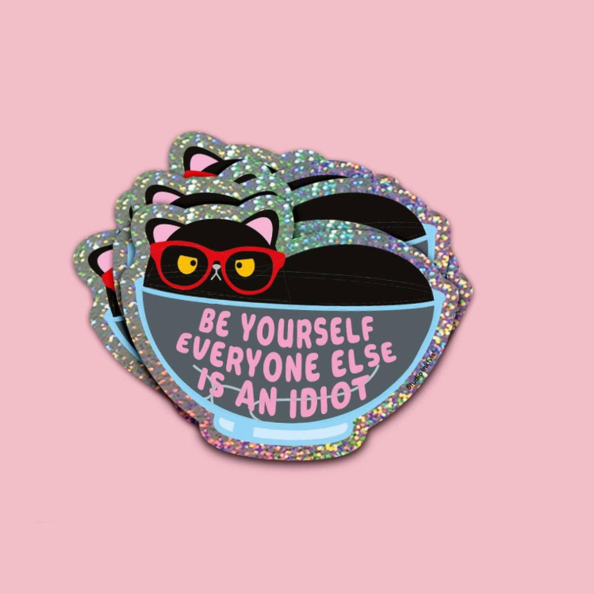 Glitter Sticker Be Yourself Everyone Else Is an Idiot