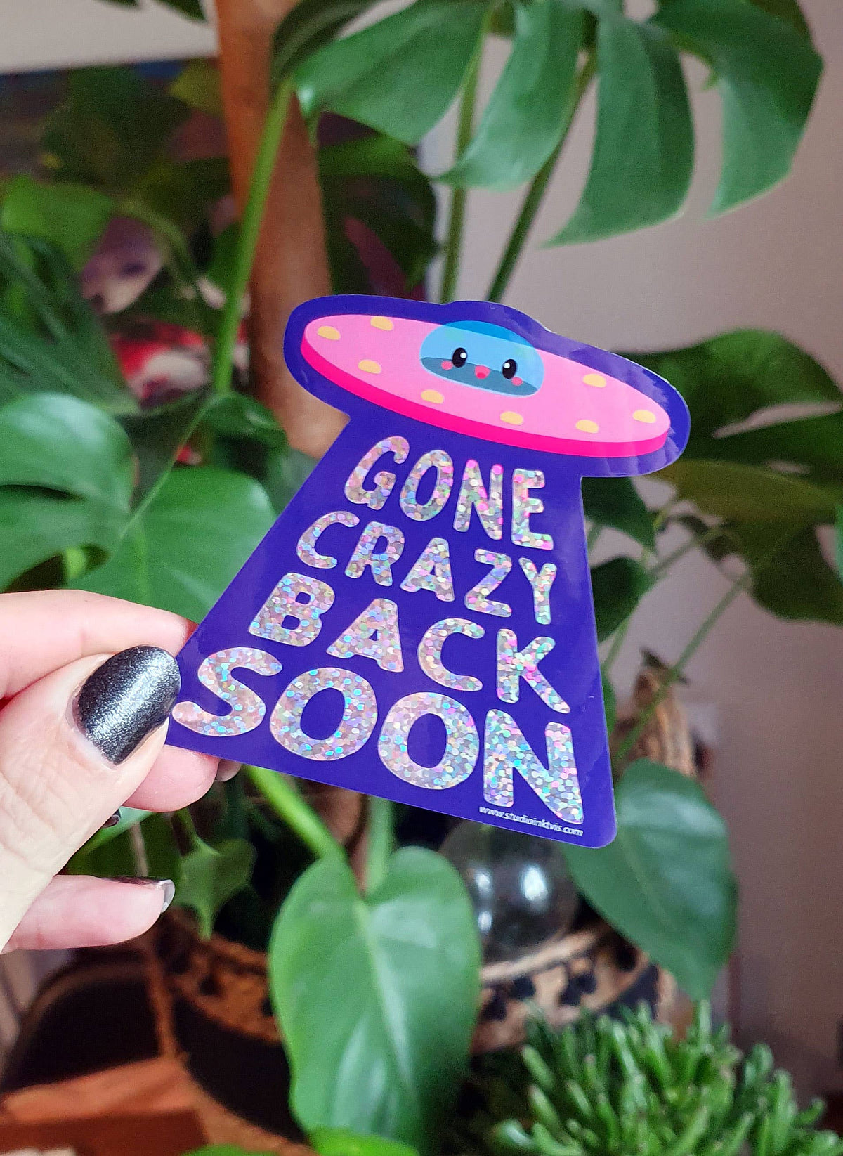 Glitter Sticker UFO Gone Crazy Back Soon