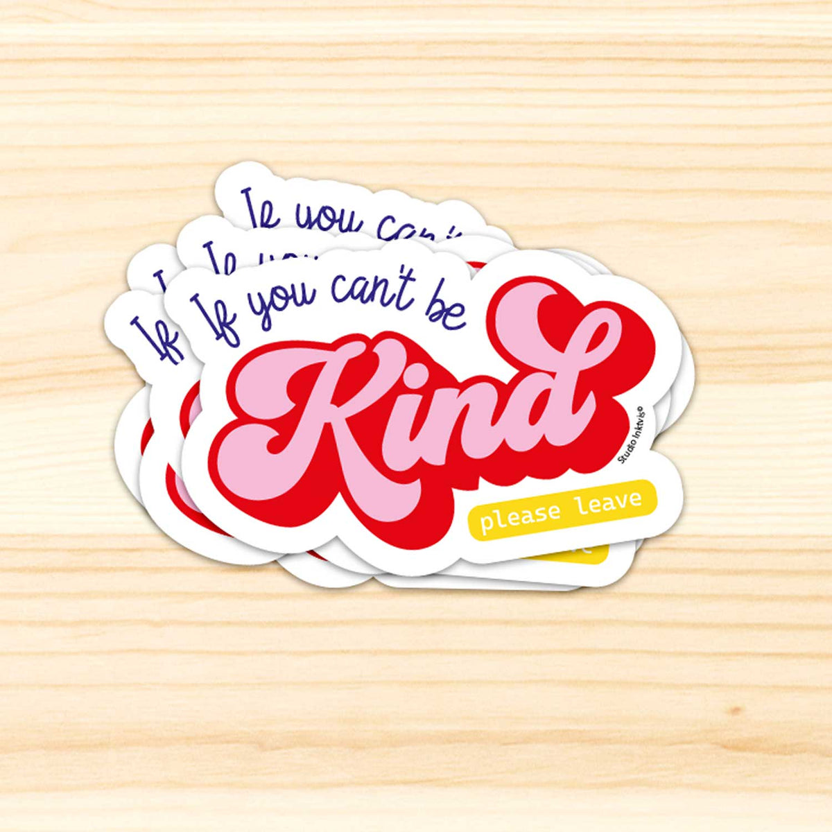 Vinyl Sticker If You Can't Be Kind Please Leave